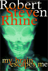 Robert Steven Rhine My Brain Escapes Me